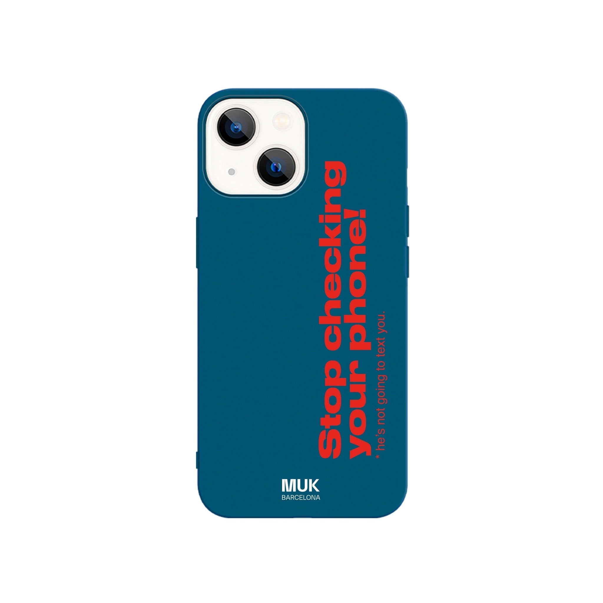 Funda de móvil TPU de color azul con texto “Stop checking your phone! He is not going to text you.” en color rojo.
