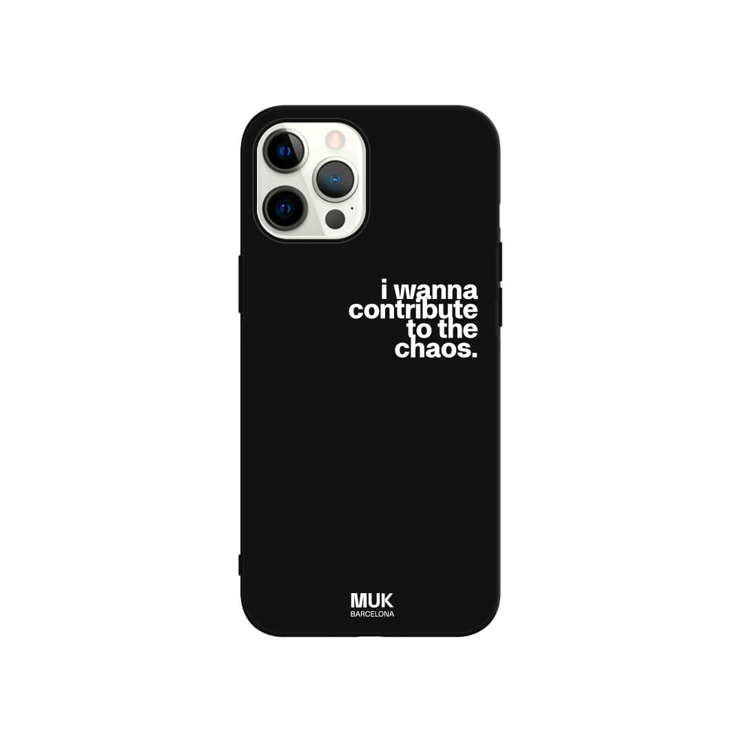 Black TPU  case with the phrase "I wanna contribute to the chaos" in white.
